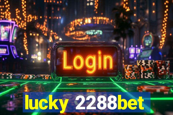 lucky 2288bet